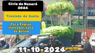 CÍRIO DE NAZARÉ 2024 Traslado da SANTA Para região metropolitana de Belém1110 2024 4K [upl. by Emoryt]