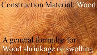 A General Formulae to Calculate Wood Shrinkage or Swelling due to Change in Moisture Content [upl. by Andrade763]