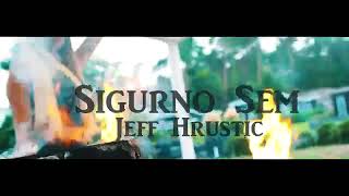 Jeff Hrustic  SIGURNO SEM  Official Video 2018 hit  BY UNIKAT [upl. by Duarte]