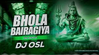 Bairagia Bhola Bairagiya  150 Remix  Cg Song  DJ OSL [upl. by Jannel392]