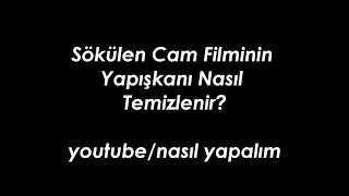 Sökülen Cam Filminin Yapışkanı Nasıl Temizlenir [upl. by Llirrem]