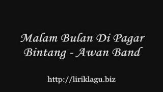 Malam Bulan Di Pagar Bintang  Awan Band  liriklagubiz [upl. by Mosier497]