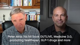 Peter Attia his hit book OUTLIVE Medicine 30 promoting healthspan GLP1 drugs and more [upl. by Hedda]