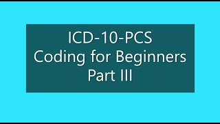 Introduction to ICD10PCS Coding for Beginners Part III [upl. by Pfeffer]