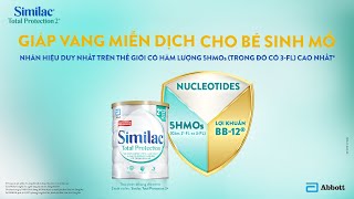 Similac Total Protection 2  Dinh dưỡng phù hợp cho bé sinh mổ hỗ trợ tăng cường miễn dịch [upl. by Stegman487]