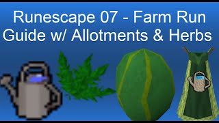 Runescape 07  Farm Run Guide w Allotments amp Herbs [upl. by Atirhs]