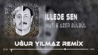 Muti amp Azer Bülbül  İllede Sen  Uğur Yılmaz Remix  Yoksan Vursunlar Valla Vursunlar [upl. by Aknayirp]