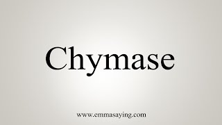 How To Say Chymase [upl. by Aitas243]