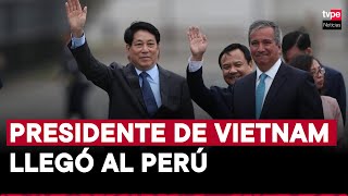 APEC 2024 presidente de la República Socialista de Vietnam llegó al país este martes [upl. by Schram]