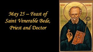 May 25  Feast of St Venerable Bede Priest and Doctor  Prayer to St Venerable Bede [upl. by Myrtice]