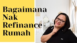 BAGAIMANA NAK REFINANCE RUMAH  MALAYSIA HOUSING LOAN [upl. by Damek]