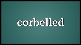 Corbelled Meaning [upl. by Scheers]