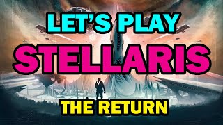 Stellaris The Return  Episode 1 [upl. by Bald]