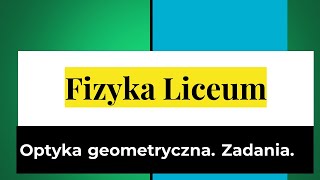 Optyka geometryczna Rozwiązywanie zadań 1 Nowa Era [upl. by Nautna]