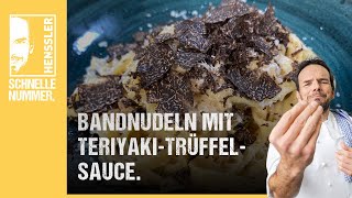 Schnelles Bandnudeln mit TeriyakiTrüffelSauce Rezept von Steffen Henssler [upl. by Ibrad]