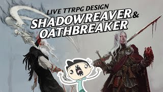 Oathbreaker amp Shadowreaver Live TTRPG Class Design  Nimble 5e [upl. by Harv]