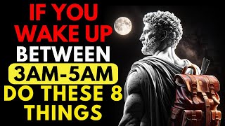 If You WAKE UP Between 3AM amp 5AMDo These 8 THINGS  Stoicism [upl. by Enel]