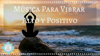 🎵 MUSICA PARA VIBRAR ALTO Y POSITIVO 🌌 CONECTARSE CON EL UNIVERSO 🌎 432 Hz  Music Therapy [upl. by Azal]