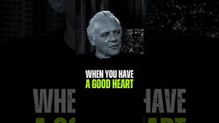 When You Have A Good Heart ❤️ Anthony Hopkins Motivational Quotes heartthoughts goodheart [upl. by Sosthenna]