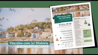 Event “Vínculos com a História à descoberta do passado na Ribeira Lima” [upl. by Browning]