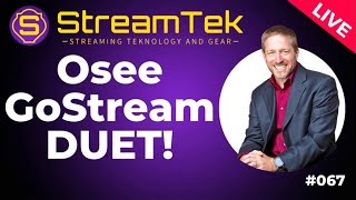 Osee GoStream DUET  StreamTEK Live 067 [upl. by Calvina]