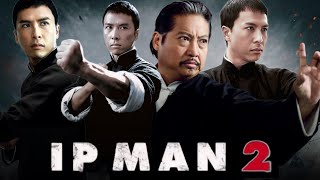 Ip Man 2 Full Movie In English 2010 Review  Donnie Yen Sammo Hung Huang Xiaoming Lynn Hung [upl. by Canon]