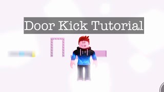 Door Kick Tutorial [upl. by Neelrahs]