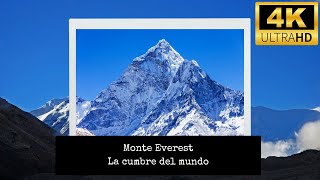 El monte Everest La cumbre del mundo 4K [upl. by Wehner]