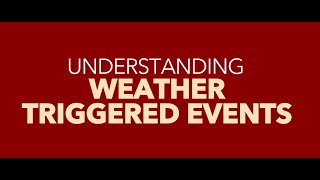 Understanding Weather Triggered Events [upl. by Nnayrb]