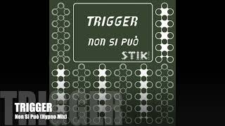 Trigger  Non Si Può Hypno Mix [upl. by Michiko67]