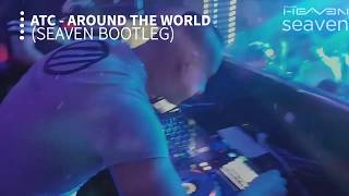 ATC  Around The World  Seaven Bootleg [upl. by Tips]