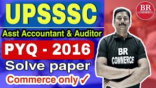 UPSSSC  ASSISTANT ACCOUNTANT AND AUDITOR  PREVIOUS YEAR QUESTION PAPER  BR COMMERCE [upl. by Mab970]