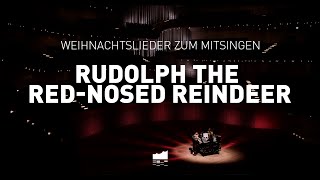 Rudolph The RedNosed Reindeer  Elbphilharmonie Weihnachtslieder zum Mitsingen [upl. by Aitercal]