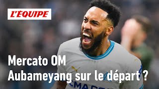 Mercato  Estce une erreur si lOM laisse filer Aubameyang [upl. by Currier221]