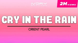 Orient Pearl  Cry In The Rain Official Lyric Video [upl. by Drud]