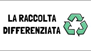 La RACCOLTA DIFFERENZIATA — come funziona e come effettuarla correttamente [upl. by Aicel929]