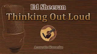 Thinking Out Loud  Ed Sheeran Acoustic Karaoke [upl. by Jempty]