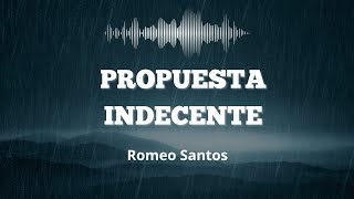 Propuesta Indecente  Romeo Santos LetraLyrics [upl. by Ennael]