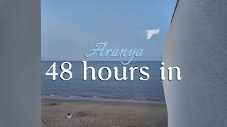 48 hours in aranya  阿那亚 [upl. by Rainger]