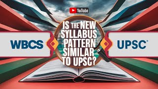 WBCS Mains New Syllabus amp UPSC Pattern  কবে থেকে হবে  wbcs [upl. by Nellek]