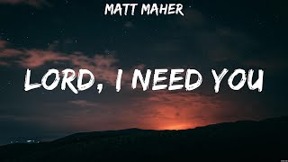 Lord I Need You  Matt Maher Lyrics  Champion Even If Glorious Day [upl. by Joses]