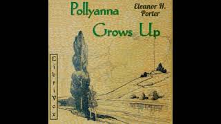 Pollyanna Grows Up Version 2 Dramatic Reading by Eleanor H Porter Part 22  Full Audio Book [upl. by Eitsrik]