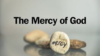 The Mercy of God [upl. by Adnoral]