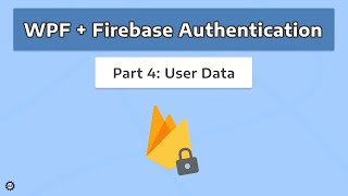 User Data  WPF  FIREBASE AUTHENTICATION 4 [upl. by Aili]