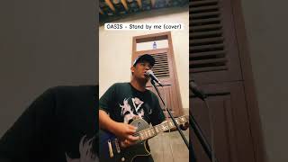 OASIS  stand by me cover [upl. by Aifos111]