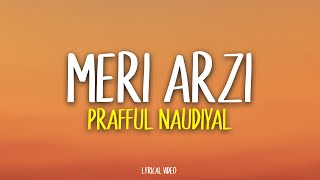 Meri Arzi  Prafful Naudiyal  Lyrical Video  Unied Studios [upl. by Arba872]