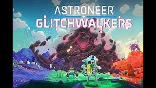 Astroneer Glitchwalkers DLC ep 1 [upl. by Calderon]