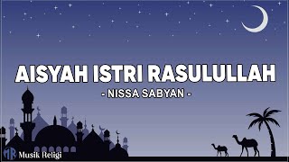 Aisyah Istri Rasulullah  Nissa Sabyan  Lirik Sholawat [upl. by Esimehc]