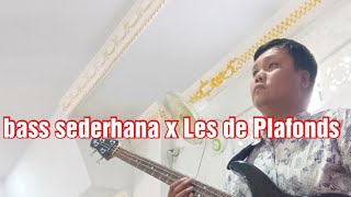 bass sederhana x Les De Plafonds [upl. by Azyl]