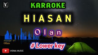 OLAN  HIASAN  KARAOKE  AUDIO HD MANTAP LOWER KEY [upl. by Weidar]